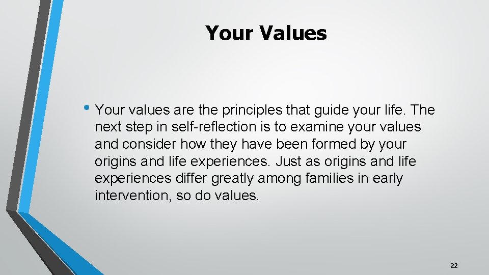 Your Values • Your values are the principles that guide your life. The next