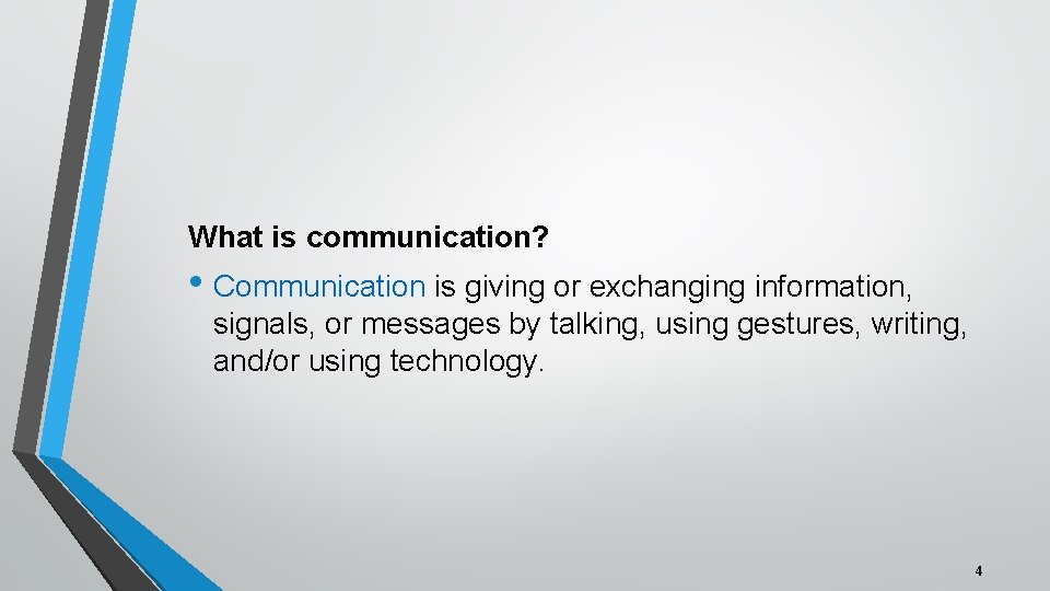 What is communication? • Communication is giving or exchanging information, signals, or messages by