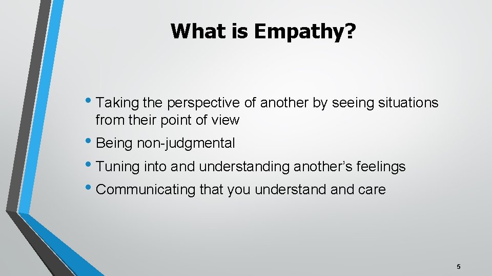 What is Empathy? • Taking the perspective of another by seeing situations from their