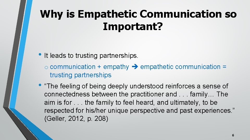 Why is Empathetic Communication so Important? • It leads to trusting partnerships. o communication