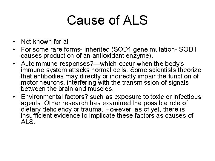 Cause of ALS • Not known for all • For some rare forms- inherited