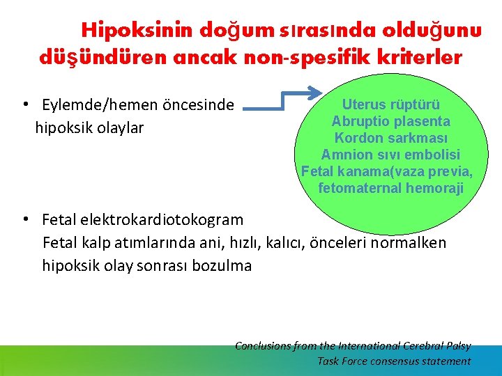 Hipoksinin doğum sırasında olduğunu düşündüren ancak non-spesifik kriterler • Eylemde/hemen öncesinde hipoksik olaylar Uterus