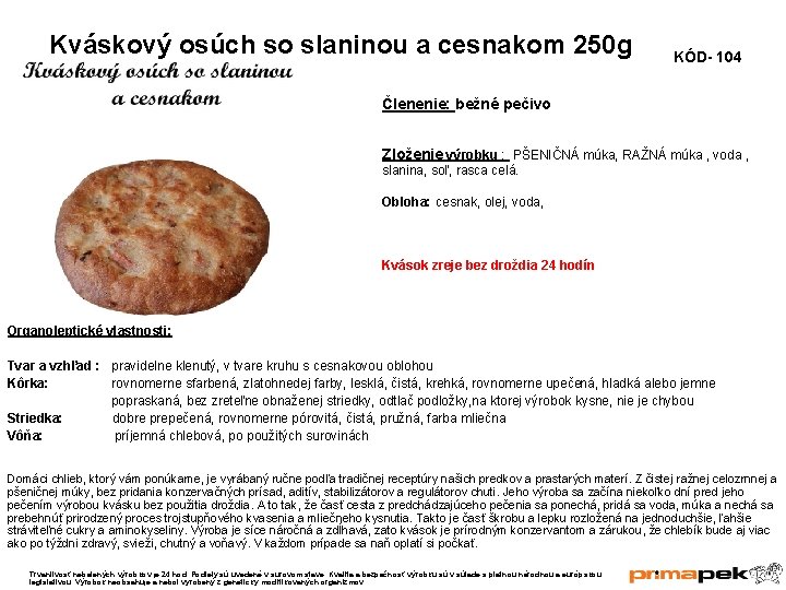  Kváskový osúch so slaninou a cesnakom 250 g KÓD- 104 Členenie: bežné pečivo