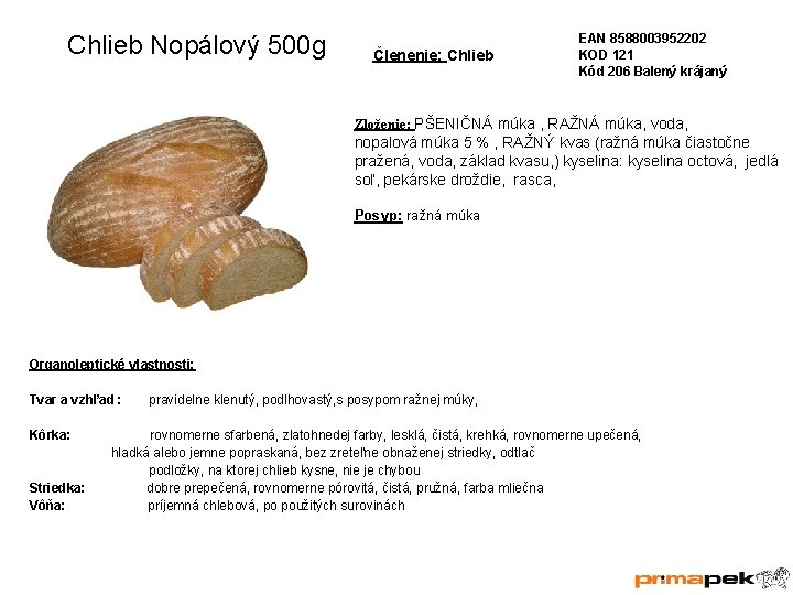 Chlieb Nopálový 500 g Členenie: Chlieb EAN 8588003952202 KOD 121 Kód 206 Balený krájaný