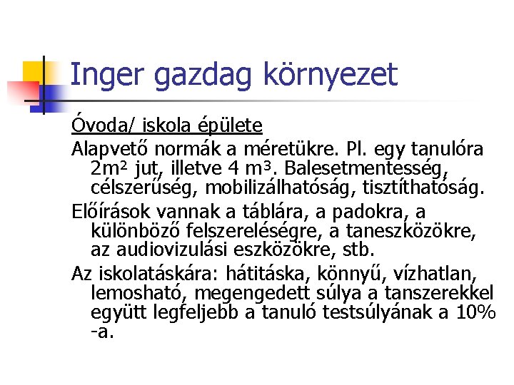 Inger gazdag környezet Óvoda/ iskola épülete Alapvető normák a méretükre. Pl. egy tanulóra 2