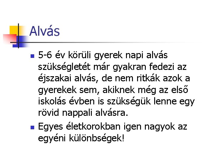 Alvás n n 5 -6 év körüli gyerek napi alvás szükségletét már gyakran fedezi