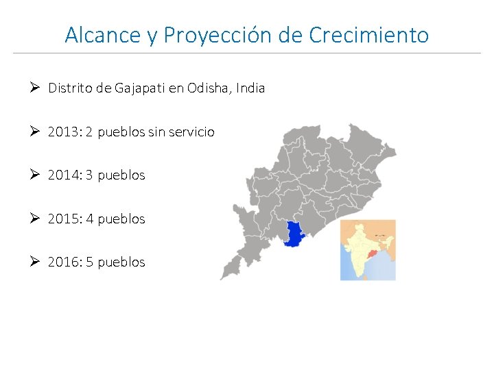 Alcance y Proyección de Crecimiento Ø Distrito de Gajapati en Odisha, India Ø 2013: