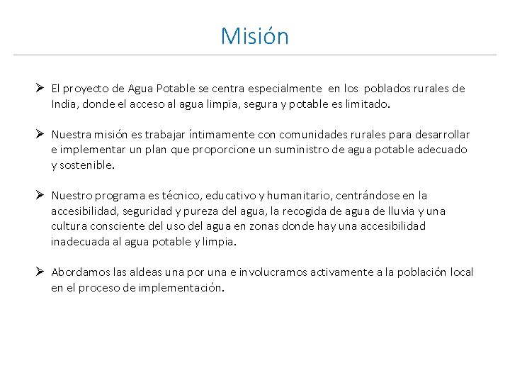 Misión Ø El proyecto de Agua Potable se centra especialmente en los poblados rurales