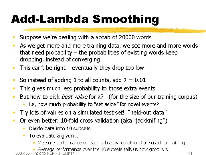 Add-Lambda Smoothing § Suppose we’re dealing with a vocab of 20000 words § As