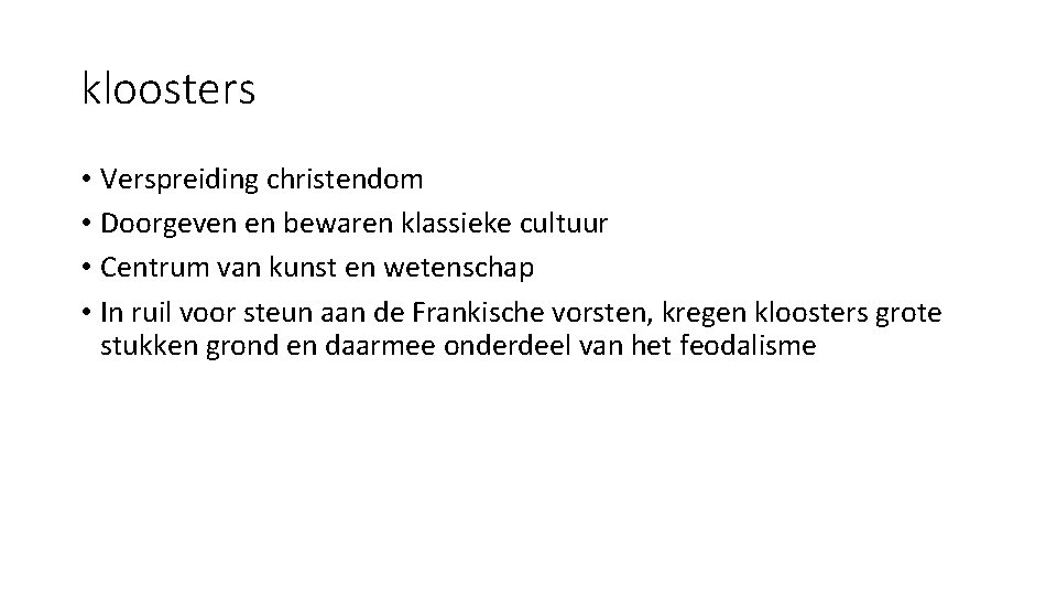 kloosters • Verspreiding christendom • Doorgeven en bewaren klassieke cultuur • Centrum van kunst