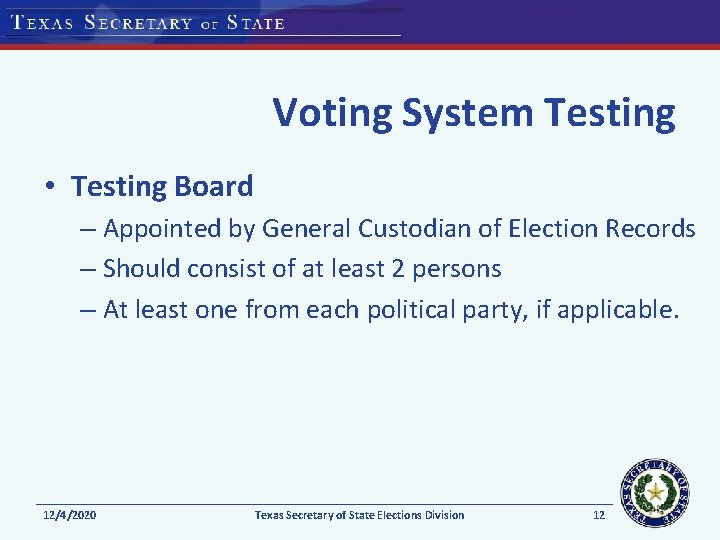 Voting System Testing • Testing Board – Appointed by General Custodian of Election Records