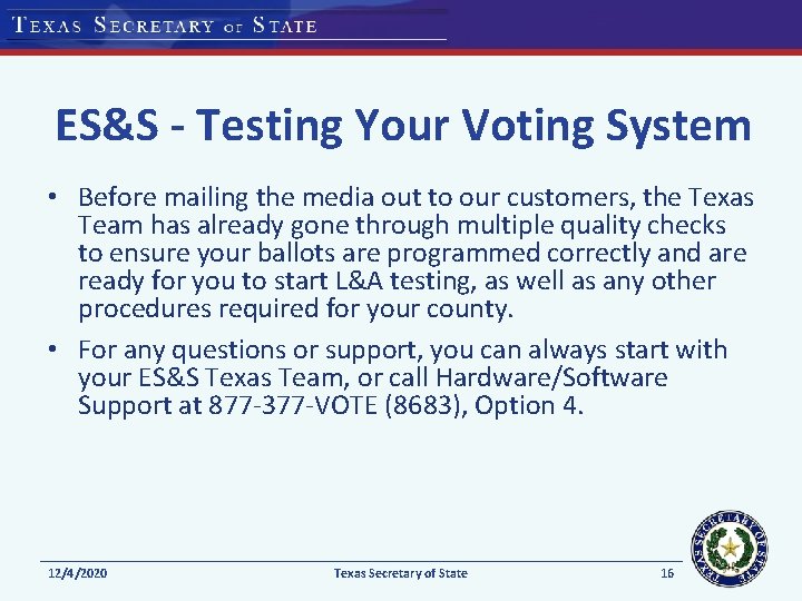 ES&S - Testing Your Voting System • Before mailing the media out to our