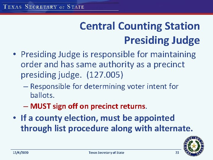 Central Counting Station Presiding Judge • Presiding Judge is responsible for maintaining order and