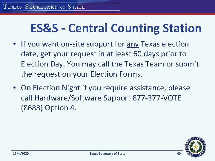 ES&S - Central Counting Station • If you want on-site support for any Texas