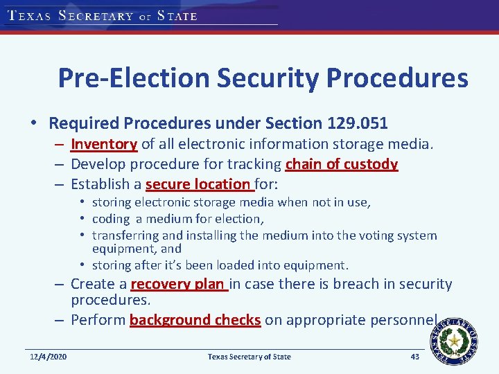Pre-Election Security Procedures • Required Procedures under Section 129. 051 – Inventory of all
