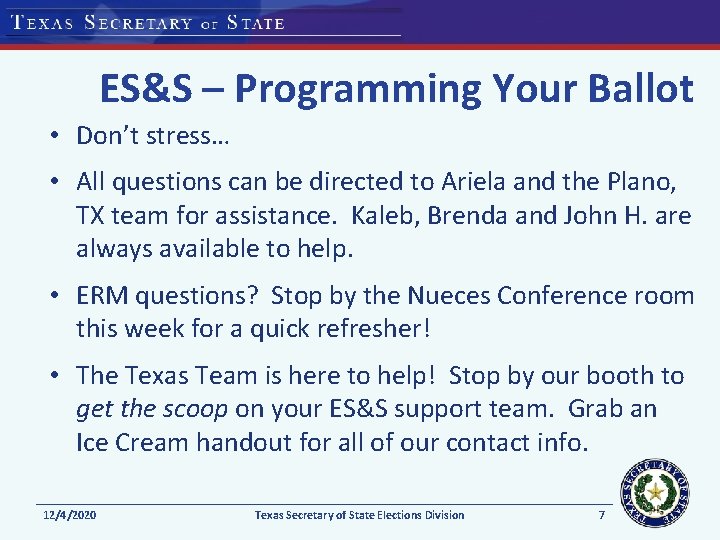 ES&S – Programming Your Ballot • Don’t stress… • All questions can be directed