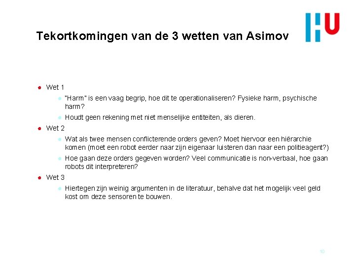 Tekortkomingen van de 3 wetten van Asimov ● Wet 1 ● “Harm” is een