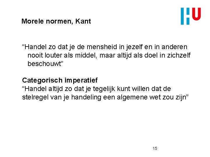 Morele normen, Kant “Handel zo dat je de mensheid in jezelf en in anderen