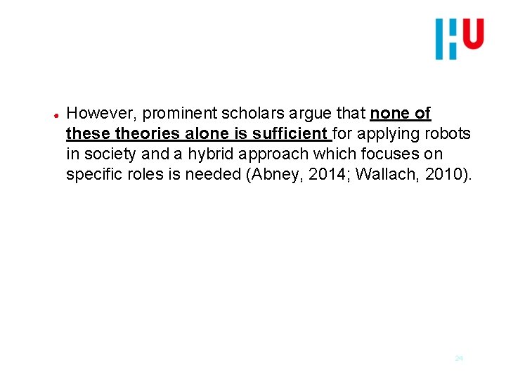 ● However, prominent scholars argue that none of these theories alone is sufficient for