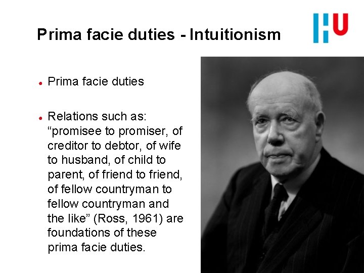 Prima facie duties - Intuitionism ● ● Prima facie duties Relations such as: “promisee