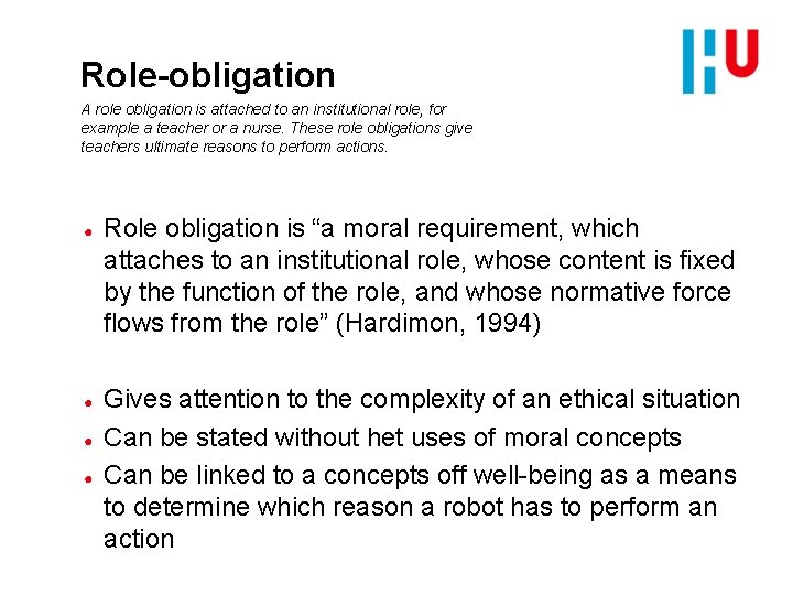 Role-obligation A role obligation is attached to an institutional role, for example a teacher