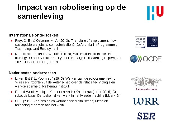 Impact van robotisering op de samenleving Internationale onderzoeken ● Frey, C. B. , &