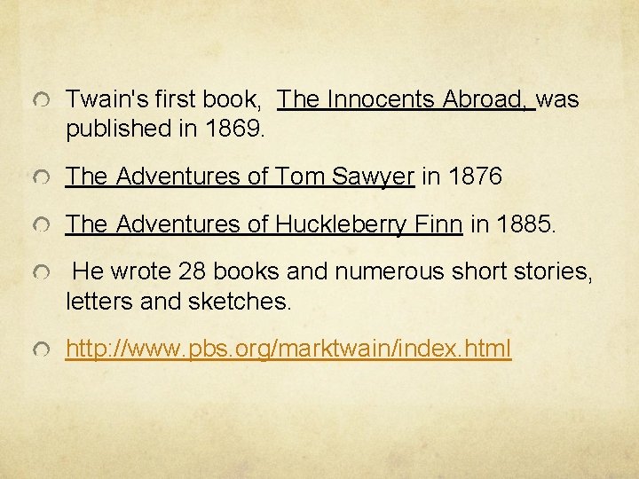 Twain's first book, The Innocents Abroad, was published in 1869. The Adventures of Tom