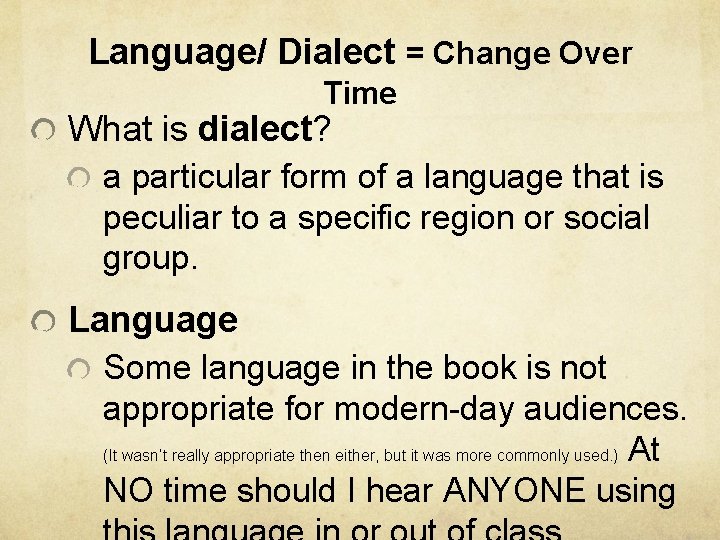 Language/ Dialect = Change Over Time What is dialect? a particular form of a