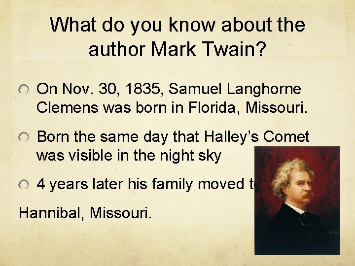 What do you know about the author Mark Twain? On Nov. 30, 1835, Samuel