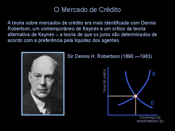 O Mercado de Crédito A teoria sobre mercados de crédito era mais identificada com