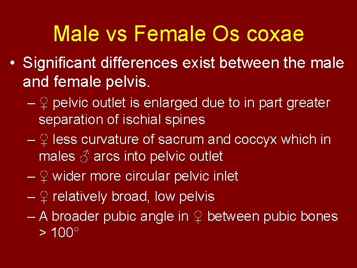 Male vs Female Os coxae • Significant differences exist between the male and female
