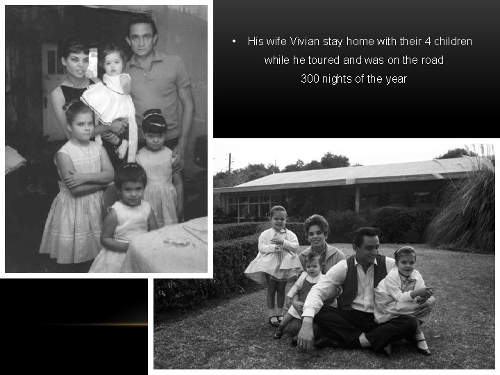  • His wife Vivian stay home with their 4 children while he toured
