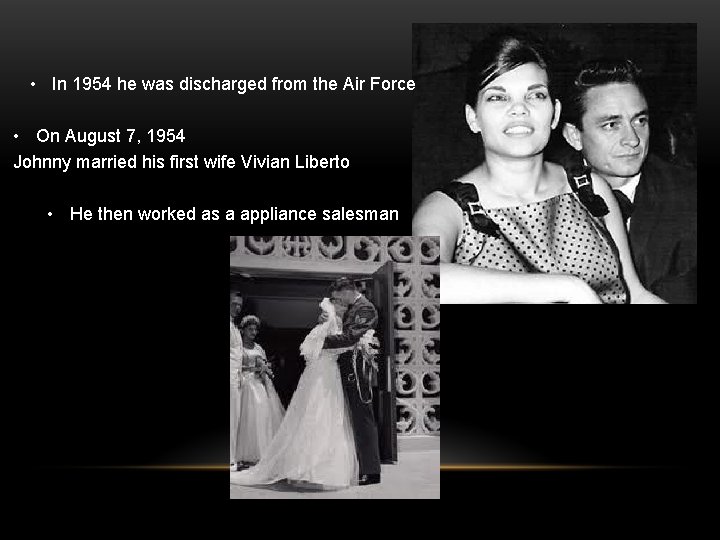  • In 1954 he was discharged from the Air Force • On August