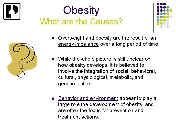 Obesity What are the Causes? l Overweight and obesity are the result of an
