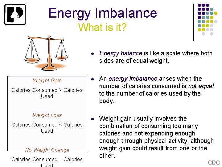 Energy Imbalance What is it? Weight Gain l Energy balance is like a scale