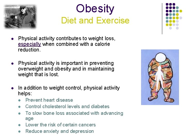 Obesity Diet and Exercise l Physical activity contributes to weight loss, especially when combined