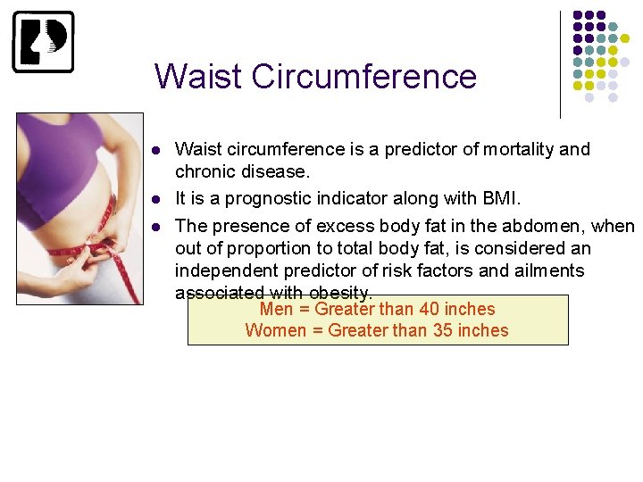 Waist Circumference l l l Waist circumference is a predictor of mortality and chronic