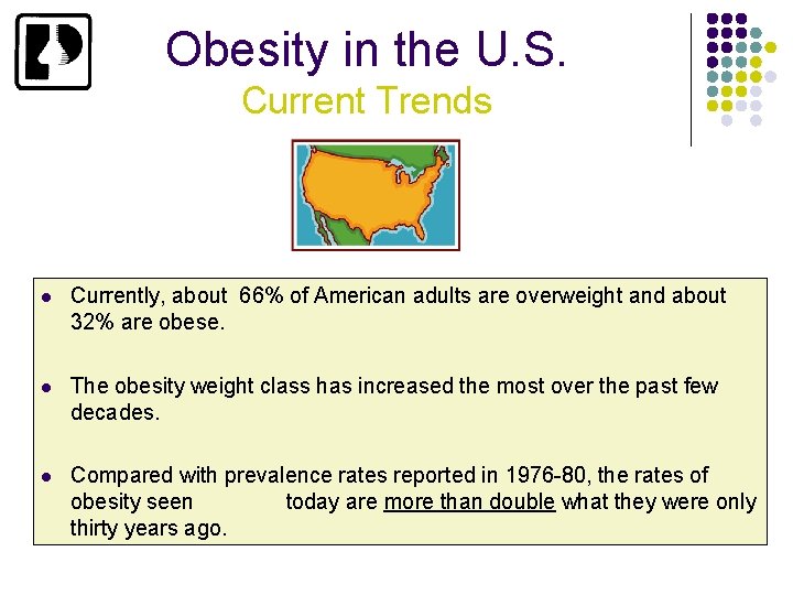 Obesity in the U. S. Current Trends l Currently, about 66% of American adults