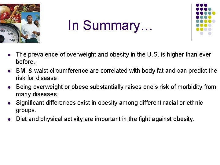 In Summary… l l l The prevalence of overweight and obesity in the U.