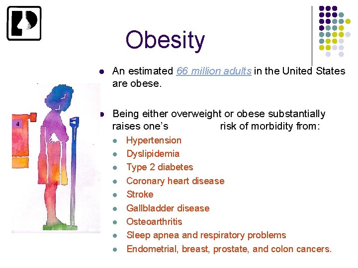 Obesity l An estimated 66 million adults in the United States are obese. l