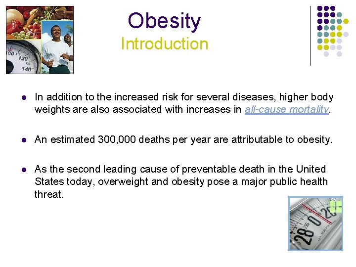 Obesity Introduction l In addition to the increased risk for several diseases, higher body