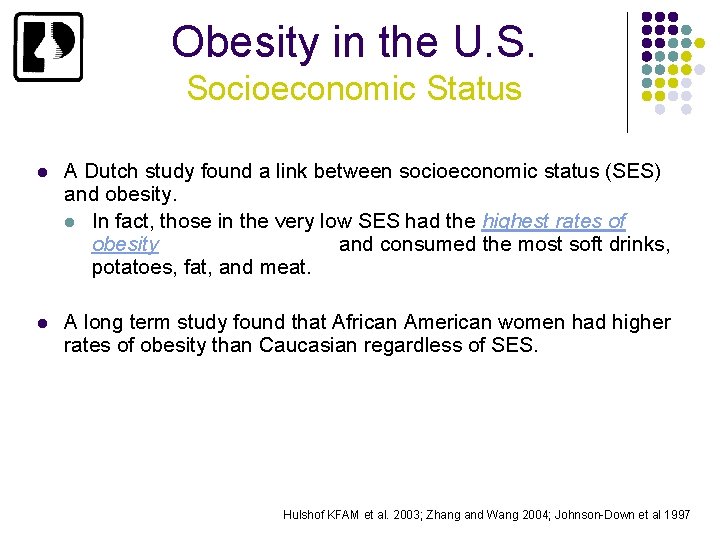 Obesity in the U. S. Socioeconomic Status l A Dutch study found a link