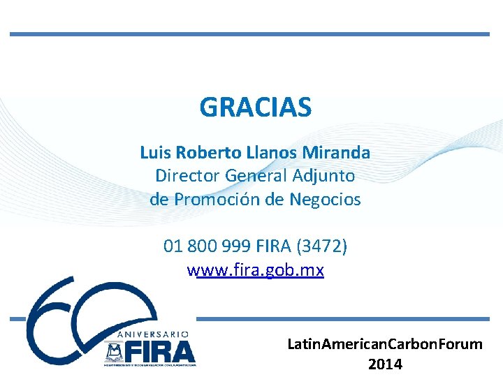GRACIAS Luis Roberto Llanos Miranda Director General Adjunto de Promoción de Negocios 01 800