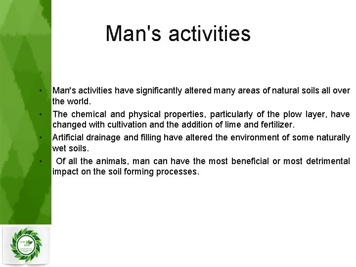 Man's activities • • Man's activities have significantly altered many areas of natural soils