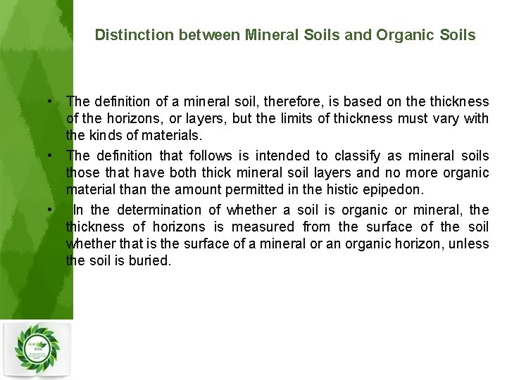 Distinction between Mineral Soils and Organic Soils • The definition of a mineral soil,