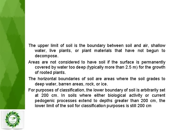 The upper limit of soil is the boundary between soil and air, shallow water,