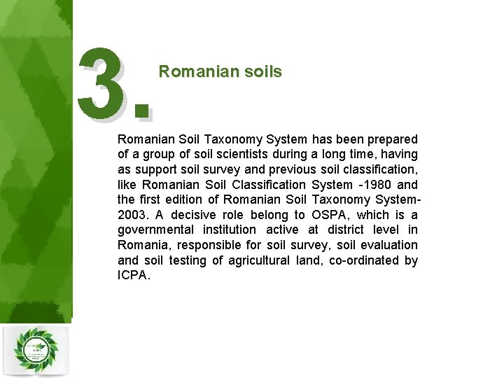 3. Romanian soils Romanian Soil Taxonomy System has been prepared of a group of