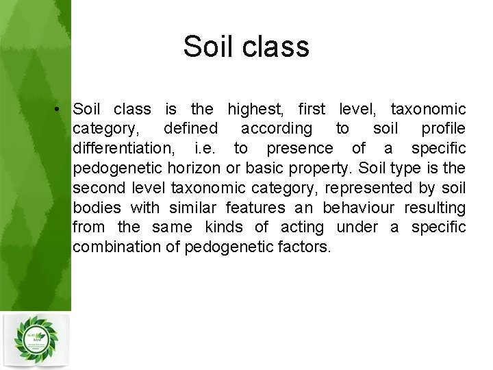 Soil class • Soil class is the highest, first level, taxonomic category, defined according