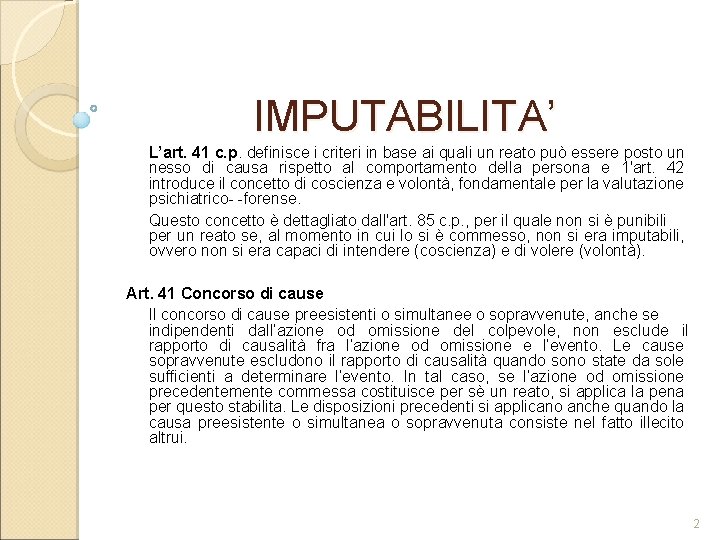 IMPUTABILITA’ L’art. 41 c. p. definisce i criteri in base ai quali un reato