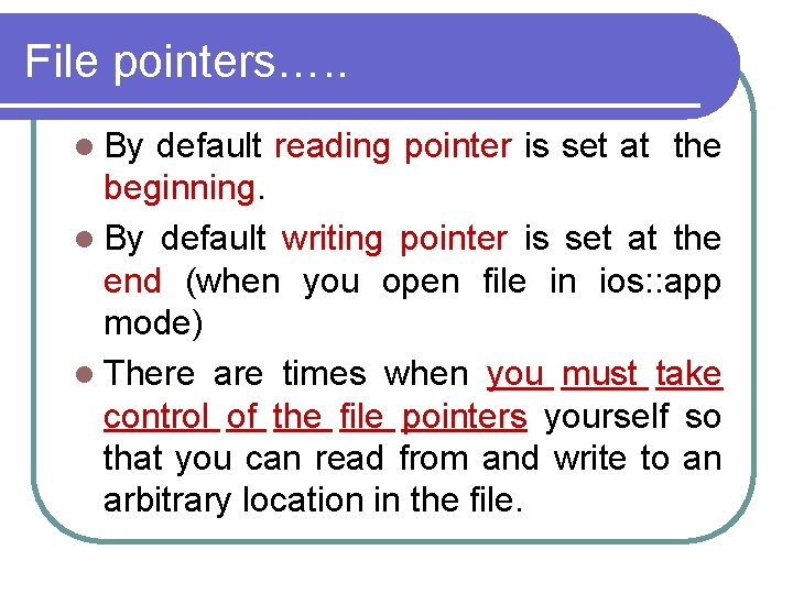 File pointers…. . l By default reading pointer is set at the beginning. l File pointers…. . l By default reading pointer is set at the beginning. l